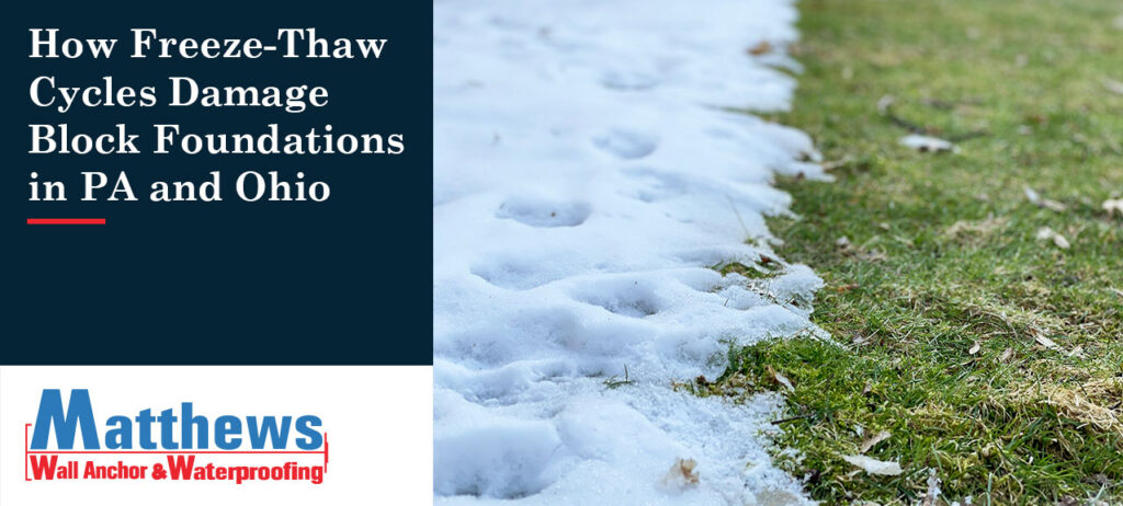 Matthews-Wall-Anchor-Blog_How-Freeze-Thaw-Cycles-Damage-Block-Foundations-in-PA-and-Ohio